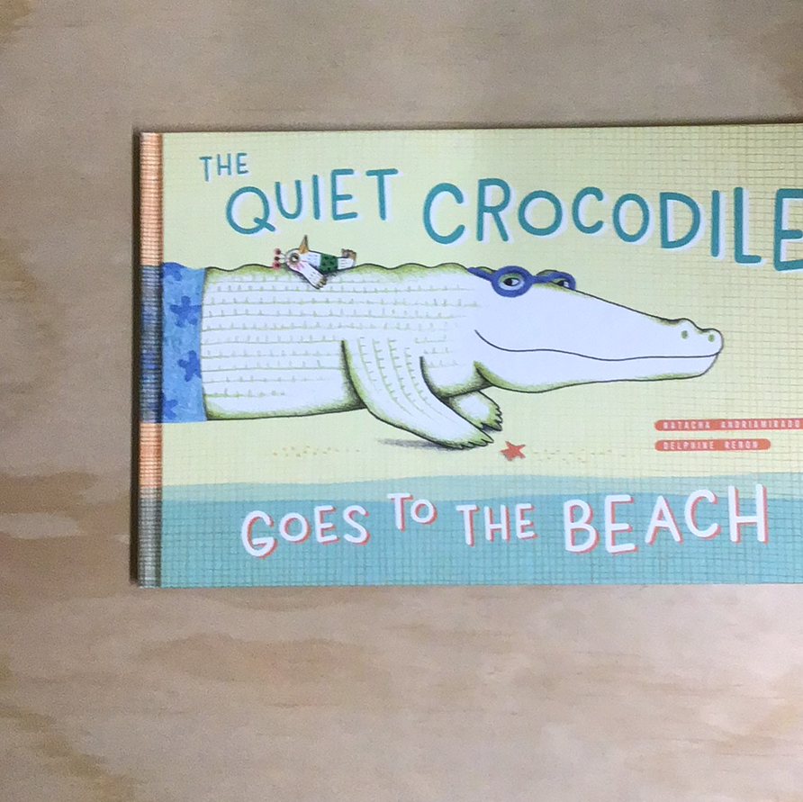 The Quiet Crocodile: Goes To The Beach