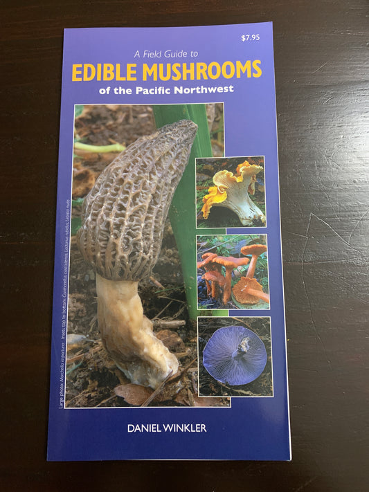 A Field Guide to Edible Mushrooms of the Pacific Northwest