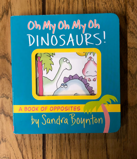 Oh My Oh My Oh My Dinosaurs!